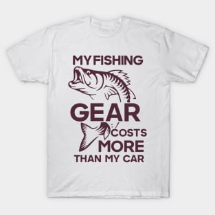 My fishing gear cost more than my car Funny Fishing Quote T-Shirt